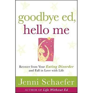 Goodbye Ed, Hello Me: Recover from Your Eating Disorder and Fall in Love with Li